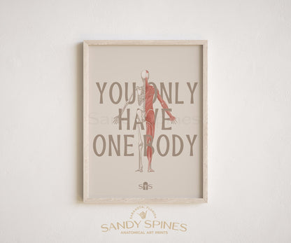 You Only Have One Body | Motivational Poster - SandySpines