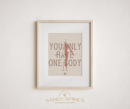 You Only Have One Body | Motivational Poster - SandySpines